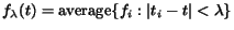 $f_\lambda(t)={\rm average}\{f_i:\vert t_i-t\vert<\lambda \}$
