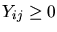 $Y_{ij} \geq 0$