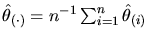$\hat\theta_{(\cdot)} = n^{-1}\sum_{i=1}^n
\hat\theta_{(i)}$