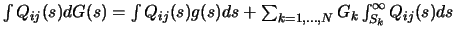 $\int Q_{ij}(s) dG(s) = \int Q_{ij}(s)g(s)ds + \sum_{k=1,\dots,N}
G_k\int_{S_k}^\infty Q_{ij}(s)ds$