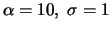 $\alpha =
10,\; \sigma = 1$
